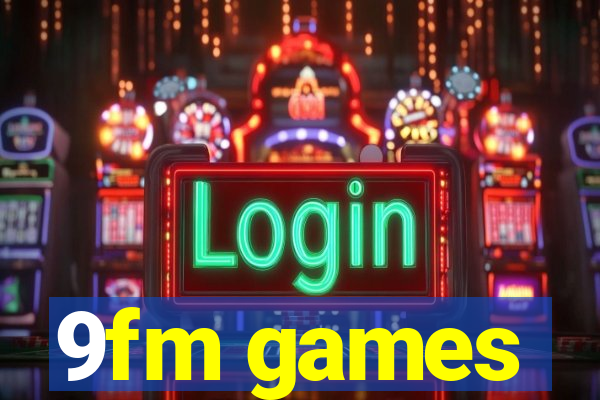 9fm games